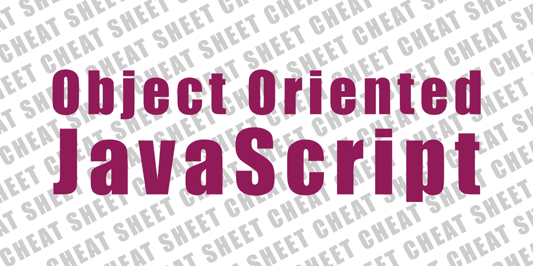 Object Oriented JavaScript Cheat Sheet